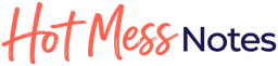Hot Mess Notes